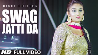 Rishi Dhillon: Swag Jatti Da Full Video Song | Music: Desi Crew