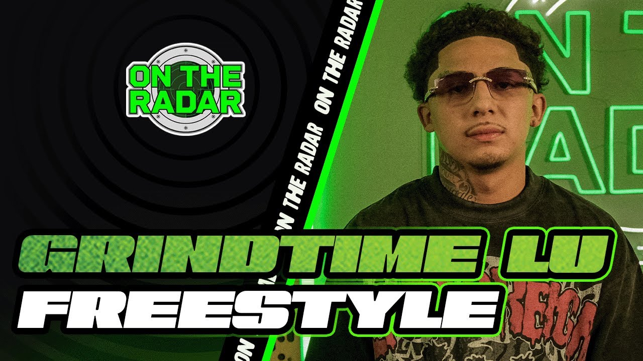 The Grindtime Lu "On The Radar" Freestyle