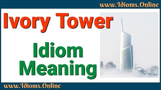 Ivory Tower Meaning | Idioms in English