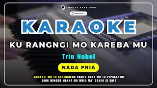 Download lagu KARAOKE - KU RANGNGI MO TU KAREBAMU (NADA PRIA) - TRIO NOBEL || Karaoke Lagu Toraja Lirik Berjalan mp3