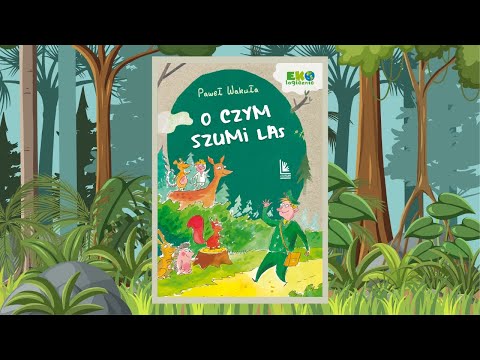 O CZYM SZUMI LAS 🌳🌲🐾  [fragment] | bajki dla dzieci | audiobook | Paweł Wakuła 🎧
