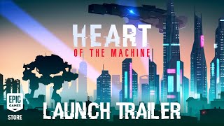Heart of the Machine | Early Access Launch Trailer Trailer