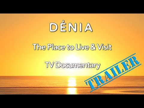 Dénia  - Costa Blanca TV Documentary 2017. The Place to Live & Visit  (Trailer)
