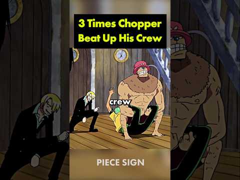 3 times Chopper beat up his own crew