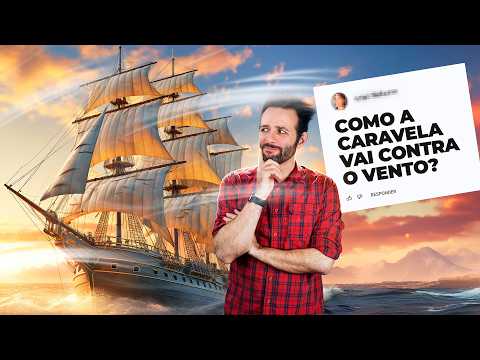 Como a CARAVELA vai CONTRA o VENTO? Iberê responde!