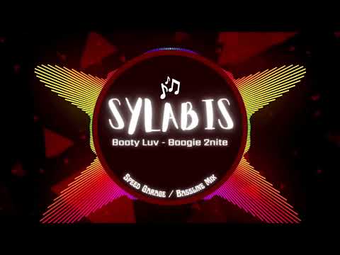 Booty luv - boogie 2nite ( sylabis bassline / speed garage mix ) 2022