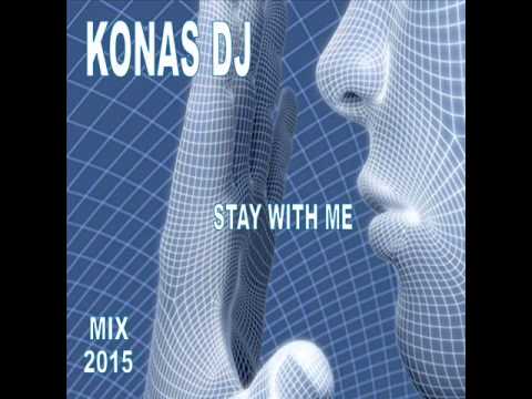 KONAS DJ – STAY WITH ME (MIX 2015)