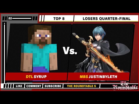 The Roundtable 5 - Losers Quarters - Syrup (Steve) VS Justinbyleth (Byleth) - Smash Ultimate - SSBU