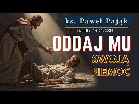 Jak pokonać niemoc i duchowy paraliż w naszym życiu? | ks. Paweł Pająk