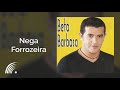 Beto Barbosa - Nega Forrozeira - Forroneirando