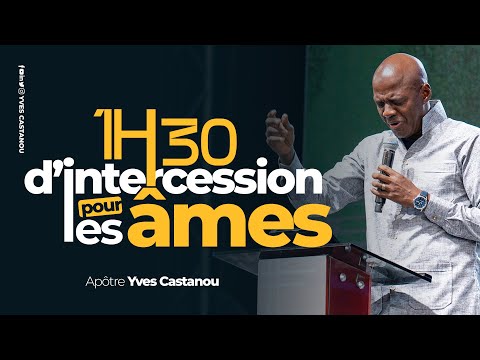 1H30 D'INTERCESSION POUR LES ÂMES | Apôtre Yves CASTANOU