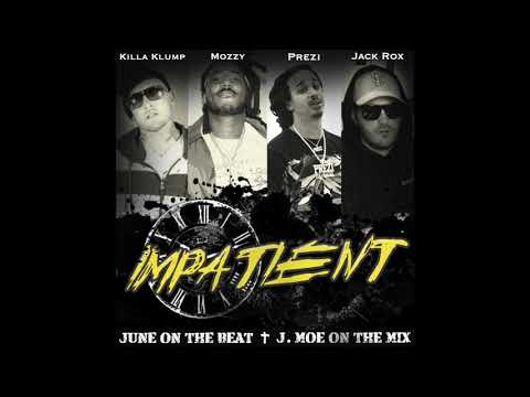 Mozzy, Prezi, Jack Rox & Killa Klump Impatient