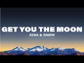 Kina Snøw Get You The Moon Lyrics