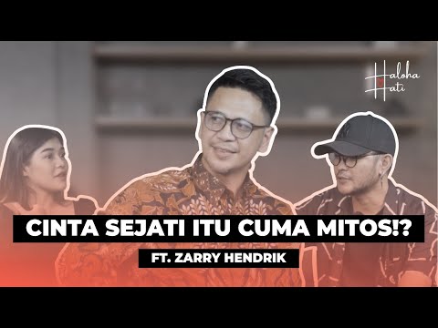 CINTA SEJATI ITU ADA GA SIH? ATAU CUMA MITOS!? Feat. ZARRY HENDRIK | Haloha Hati