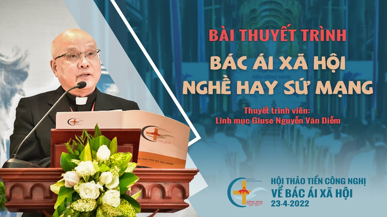 Bài thuyết trình "Bác ái xã hội, Nghề hay Sứ mạng" - Lm. Giuse Nguyễn Văn Diễm