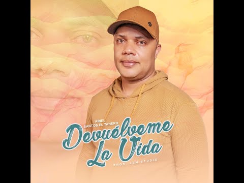 Ariel Santos, El Yanero - Devuelveme la Vida