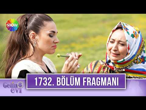 TV Programları Gelin Evi 1732. Bölüm Fragmanı