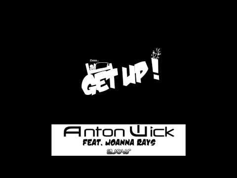 Anton Wick ft Joanna Rays "Get Up" (radio edit)