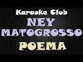NEY MATOGROSSO POEMA KARAOKE