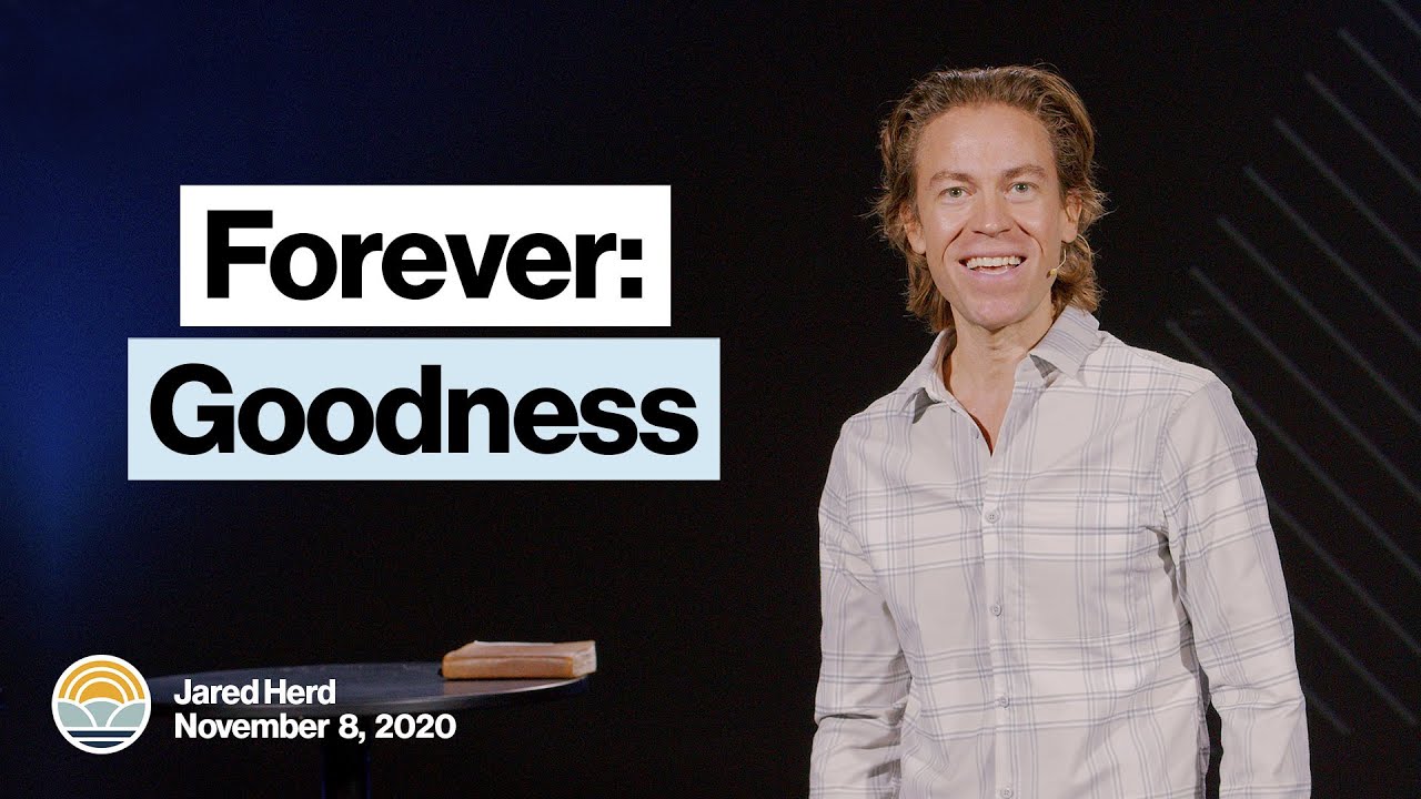 Forever: Goodness