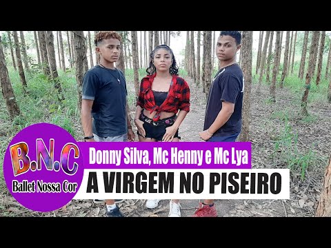 A Virgem no Piseiro - Donny Silva, Mc Henny e Mc Lya - BalletNossaCor - CoreografiaBNC