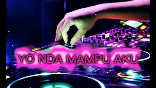Download lagu DJ YO NDA MAMPU AKU | FULL BASS NINU NINU mp3