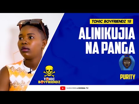 TOXIC BOYFRIENDZ /ep.18/ : Alinikujia na PANGA🙆‍♀️ - Purity.
