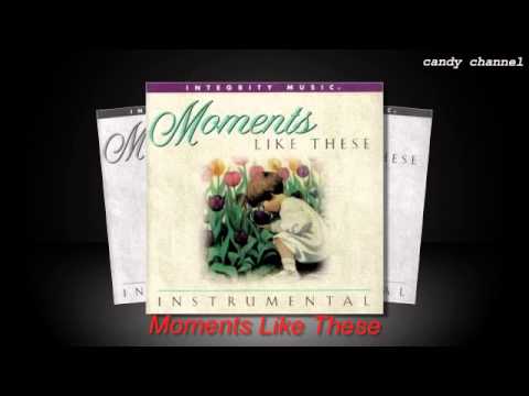 Integrity Music - Moments Like These Instrumental  (Full Album)