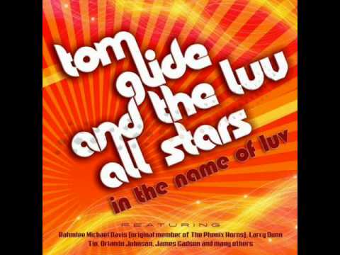 tom glide and the luv all stars luv is coming up
