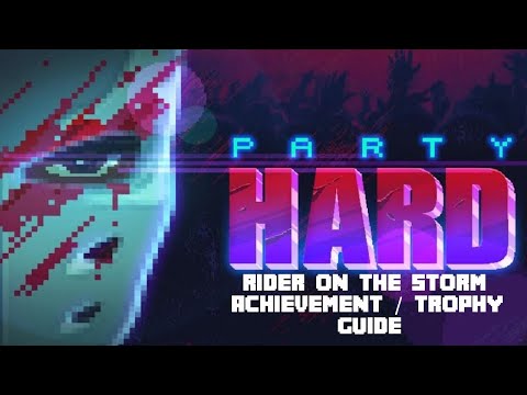 Party Hard - "Rider On The Storm" Achievement / Trophy Guide / Walkthrough