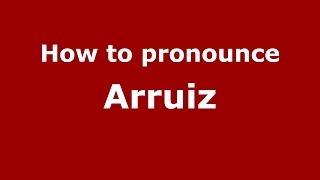 How to pronounce Arruiz
