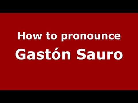 How to pronounce Gastón Sauro (Spanish/Argentina) - PronounceNames.com