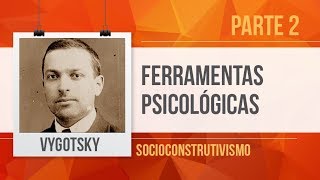VYGOTSKY (2): FERRAMENTAS PSICOLÓGICAS