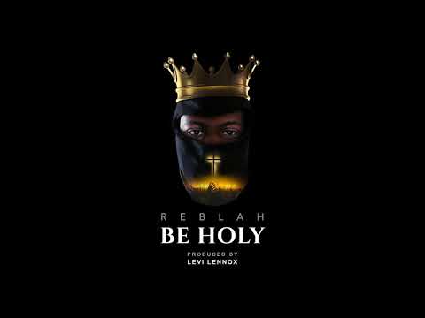 Reblah - Be Holy [Official Audio]