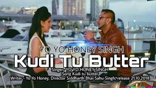 Kudi Tu Butter : Yoyo Honey Singh | Yoyo Honey Singh New Song | Honey Singh |