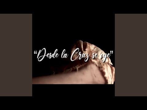 Desde la cruz se oye