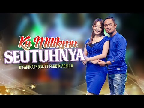 Difarina Indra feat. Fendik Adella - Ku Milikmu Seutuhnya | Official Video 2023