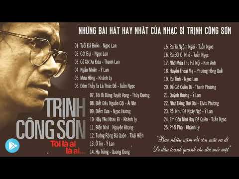 Tuyển Tập Những Ca Khúc Hay Nhất Của Trịnh Công Sơn - 25 Bài Hát Hay Nhất Của Cố Nhạc Sĩ