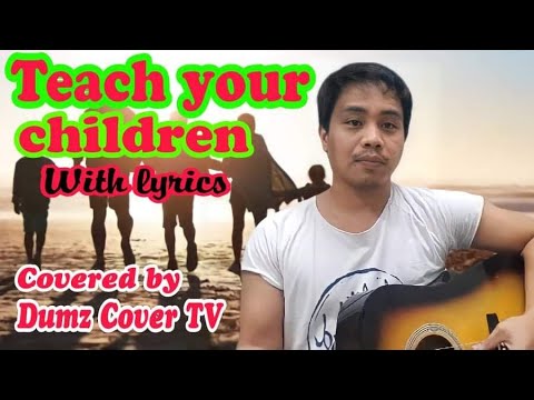 TEACH YOUR CHILDREN  (with lyrics) Covered by Dumz cover TV