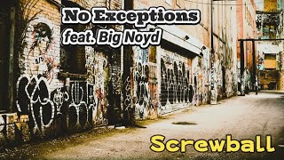 No Exceptions  feat. Big Noyd - Screwball