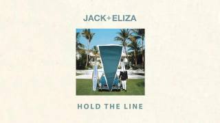 Jack + Eliza - Hold The Line