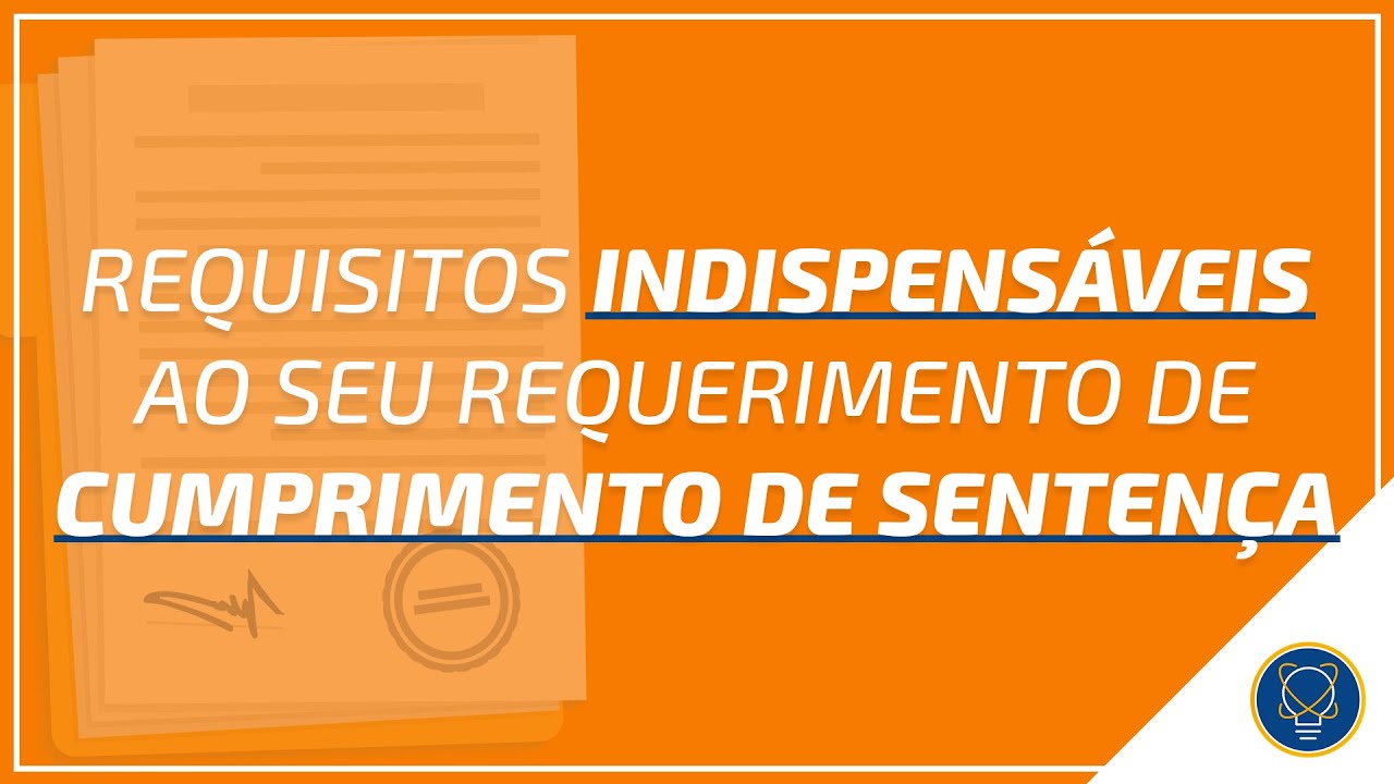 Requisitos indispensáveis ao seu Requerimento de Cumprimento de Sentença