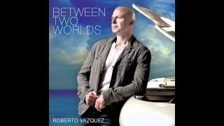 Roberto Vazquez -Sand Dancers (featuring Marion Meadows)