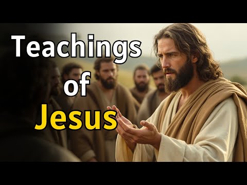 15 Teachings of Jesus That Can Change Your Life Forever