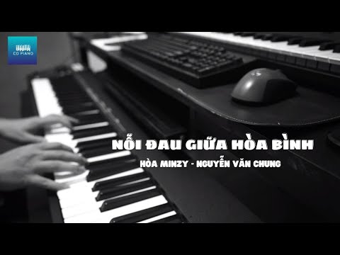 (KARAOKE HẠ TONE) NỖI ĐAU GIỮA HÒA BÌNH - HÒA MINZY || NGUYỄN VĂN CHUNG || CD Piano