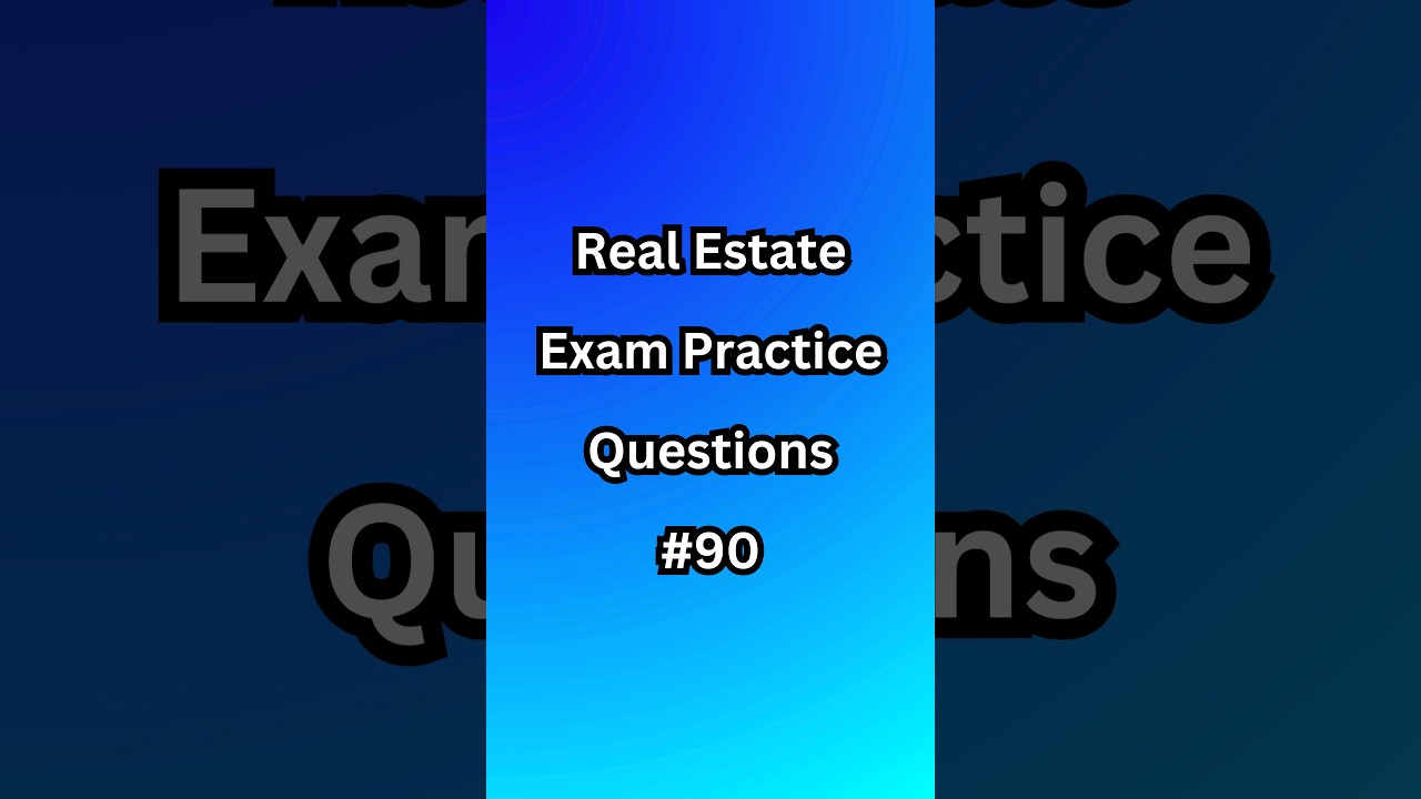 Real Estate Exam Practice Questions - #90