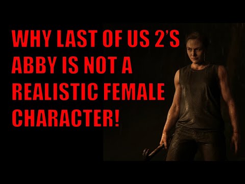 Last of Us 2: Abby Is NOT A Realistic Female Character!