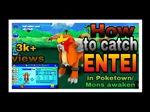 How to catch ENTEI in poketown / Mons awaken