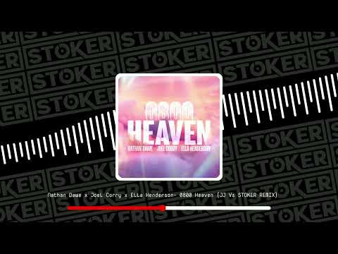 Nathan Dawe x Joel Corry x Ella Henderson - 0800 Heaven (JJ Vs Stoker Remix)