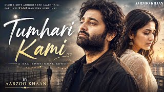Download lagu Tumhari Kami – Aarzoo Khaan | Emotional Hindi Sad Song | New Song 2026 | Arijit Singh Vibe mp3